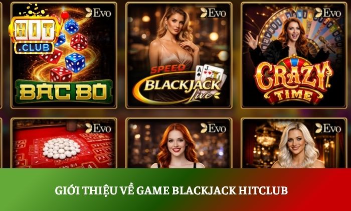 Bí quyết chơi Blackjack Hitclub thắng lớn từ các cao thủ 2 Giới thiệu về game Blackjack Hitclub