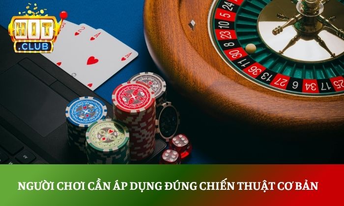 Bí quyết chơi Blackjack Hitclub thắng lớn từ các cao thủ 4 Người chơi cần áp dụng đúng chiến thuật cơ bản