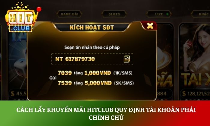Cách lấy khuyến mãi Hitclub đơn giản và nhanh chóng nhất 2 Cách lấy khuyến mãi Hitclub quy định tài khoản phải chính chủ