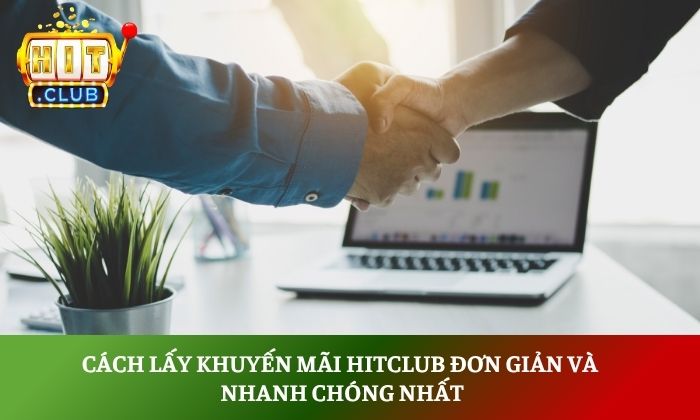 Cách lấy khuyến mãi Hitclub đơn giản và nhanh chóng nhất 1 Cách lấy khuyến mãi Hitclub