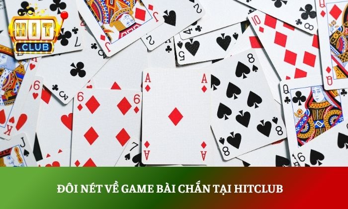 Hướng dẫn chơi Chắn Hitclub chi tiết cho người mới bắt đầu 2 Đôi nét về game bài chắn tại Hitclub