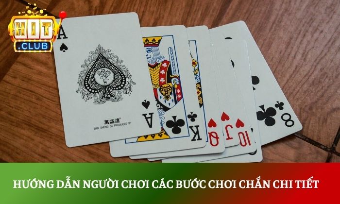 Hướng dẫn chơi Chắn Hitclub chi tiết cho người mới bắt đầu 4 Hướng dẫn người chơi các bước chơi chắn chi tiết