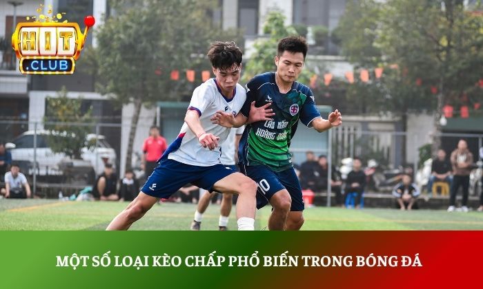 Một số loại kèo chấp phổ biến trong bóng đá