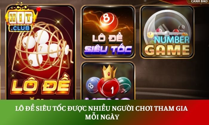 Lô đề siêu tốc Hitclub – Hình thức cá cược số đề cực hot hiện nay 2 Lô đề siêu tốc được nhiều người chơi tham gia mỗi ngày
