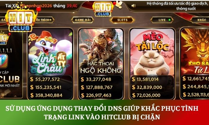 Sử dụng ứng dụng thay đổi DNS giúp khắc phục tình trạng link vào Hitclub bị chặn