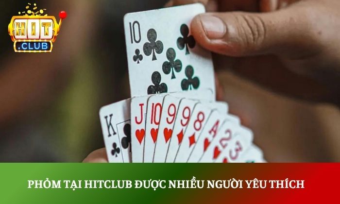 Phỏm tại Hitclub được nhiều người yêu thích