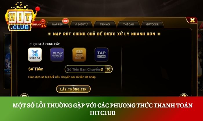 Đánh giá phương thức thanh toán Hitclub từ A - Z 4 Một số lỗi thường gặp với các phương thức thanh toán Hitclub