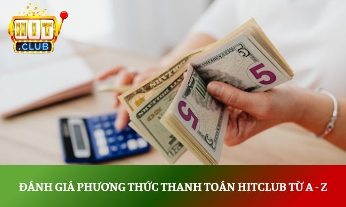 Đánh giá phương thức thanh toán Hitclub từ A - Z 1 phương thức thanh toán hitclub
