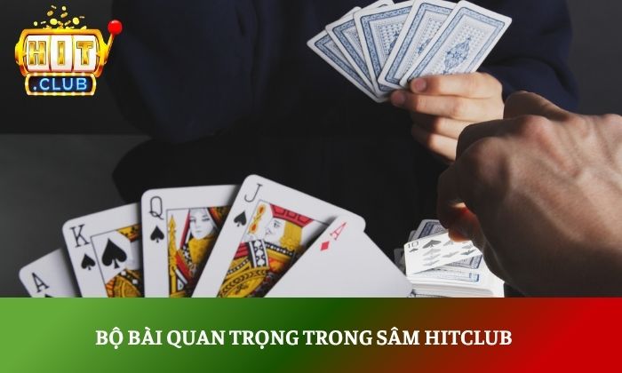 Bộ bài quan trọng trong Sâm Hitclub