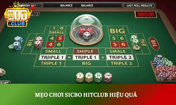 Sicbo Hitclub – Trò chơi xúc xắc đổi thưởng đầy kịch tính 5 Mẹo chơi Sicbo Hitclub hiệu quả