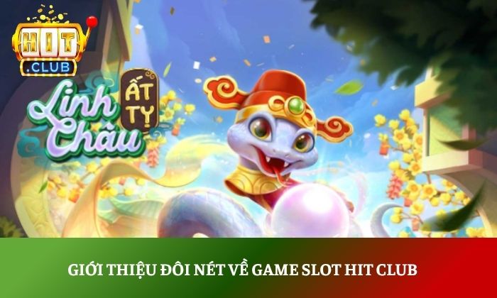 Giới thiệu đôi nét về game Slot Hit Club