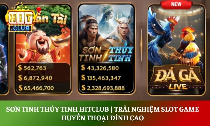 Sơn Tinh Thủy Tinh Hitclub | Trải nghiệm slot game huyền thoại đỉnh cao 1 Sơn Tinh Thủy Tinh Hitclub