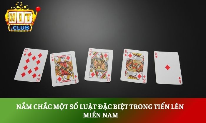Nắm chắc một số luật đặc biệt trong tiến lên miền Nam