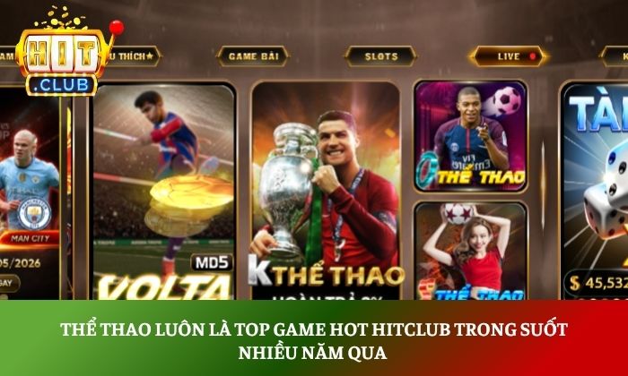 Top game hot Hitclub cược thủ tuyệt đối không thể bỏ qua 3 Thể thao luôn là top game hot Hitclub trong suốt nhiều năm qua