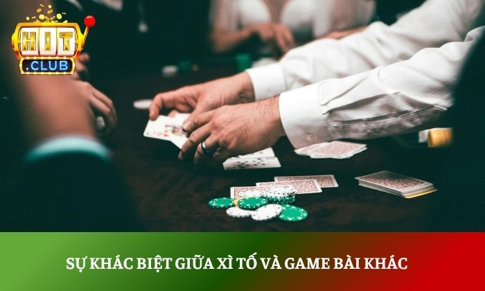 Sự khác biệt giữa xì tố và game bài khác